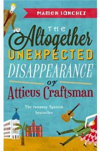 The Altogether Unexpected Disappearance of Atticus Craftsman