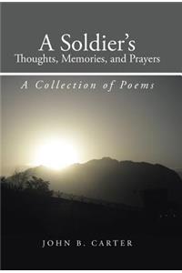 Soldier's Thoughts, Memories, and Prayers: A Collection of Poems