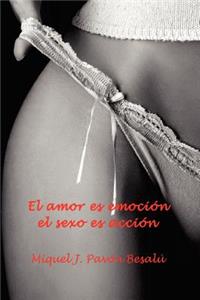 amor es emoción, el sexo es acción