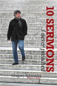 10 Sermons I Never Preached