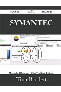 Symantec 80 Success Secrets - 80 Most Asked Questions on Symantec - What You Need to Know