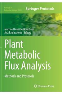 Plant Metabolic Flux Analysis: Methods and Protocols