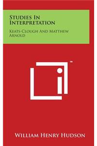 Studies in Interpretation: Keats-Clough and Matthew Arnold