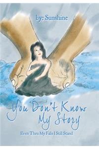 You Don't Know My Story