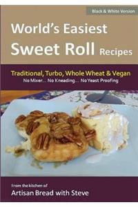 World's Easiest Sweet Roll Recipes (No Mixer... No-Kneading... No Yeast Proofing)