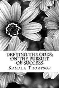 Defying the Odds; On the Pursuit of Success