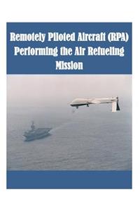 Remotely Piloted Aircraft (RPA) Performing the Air Refueling Mission