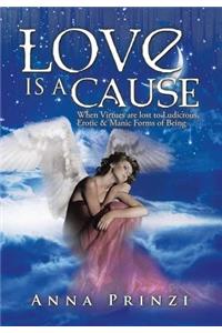Love is a Cause: When Virtues are lost to Ludicrous, Erotic & Manic Forms of Being