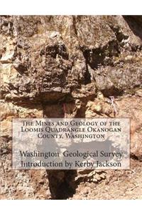 Mines and Geology of the Loomis Quadrangle Okanogan County, Washington