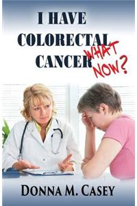 I Have Colorectal Cancer