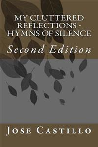 My Cluttered Reflections - Hymns of Silence