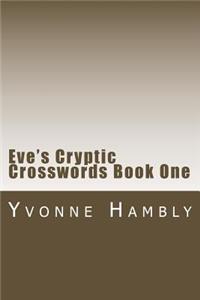 Eve's Cryptic Crosswords Book One
