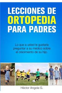 Lecciones de Ortopedia para Padres