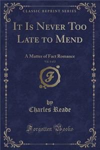 It Is Never Too Late to Mend, Vol. 1 of 2