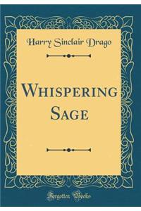Whispering Sage (Classic Reprint)