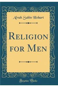 Religion for Men (Classic Reprint)