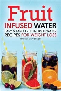 Fruit Infused Water: Easy & Tasty Fruit Infused Water Recipes for Weight Loss