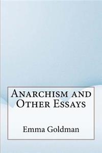 Anarchism and Other Essays