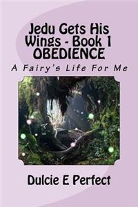 Jedu Gets His Wings - Book 1 OBEDIENCE