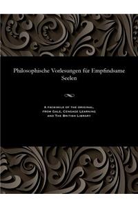 Philosophische Vorlesungen Für Empfindsame Seelen