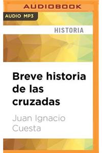 Breve Historia de Las Cruzadas