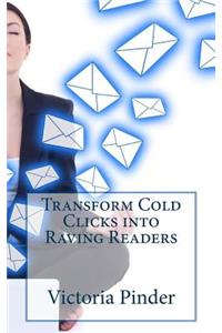 Transform Cold Clicks into Raving Readers