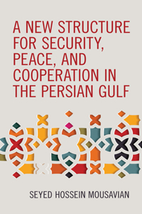 New Structure for Security, Peace, and Cooperation in the Persian Gulf