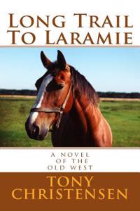 Long Trail to Laramie: A Novel of the Old West