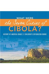 What Were the Seven Cities of Cibola? History of America Grade 3 Children's Exploration Books