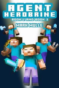 Agent Herobrine (Book 2 and Book 3) (an Unofficial Minecraft Book for Kids Ages 9 - 12 (Preteen)