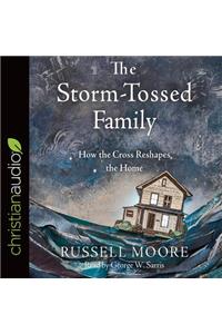 The Storm-Tossed Family: How the Cross Reshapes the Home