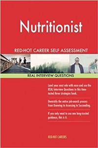 Nutritionist: Red-hot Career Self Assessment Guide; 1184 Real Interview Questions