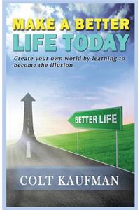 Make a Better Life Today