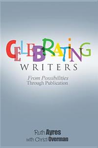 Celebrating Writers: From Possibilities to Publication