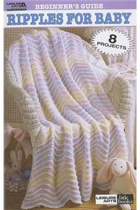 Beginner's Guide Ripples for Baby to Crochet (Leisure Arts #75011)