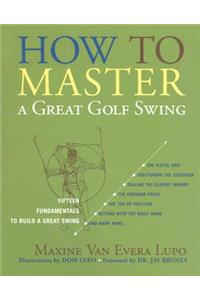 How to Master a Great Golf Swing