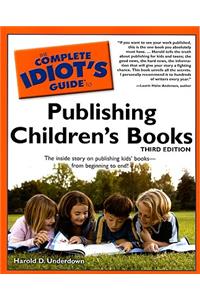 The Complete Idiot's Guide to Publishing Children's Books