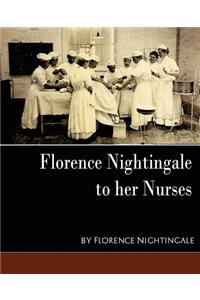 Florence Nightingale - To Her Nurses (New Edition)