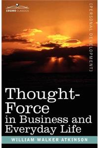 Thought-Force in Business and Everyday Life