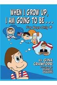 When I Grow Up, I Am Going To Be . . . For Boys Only (R)