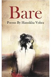 Bare: Poems by Hansikha Vohra