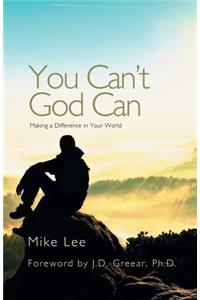 You Can't God Can