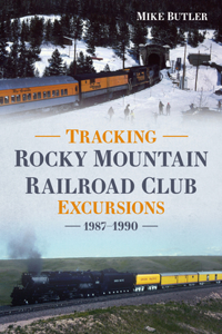 Tracking Rocky Mountain Railroad Club Excursions 1987-1990