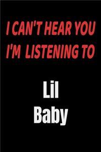 I Can't Hear You I'm Listening To Lil Baby