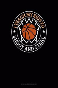 I Teach My Kid To Shoot And Steal