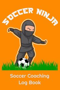 Soccer Ninja Soccer Coaching Log Book