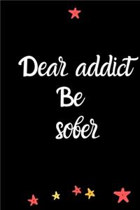 Dear addict Be sober A Journal of Serenity, Gratitude and Sobriety