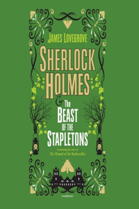 Sherlock Holmes and the Beast of the Stapletons Lib/E