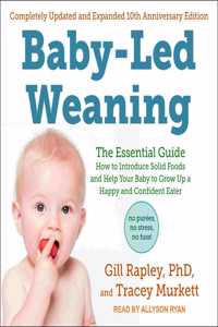 Baby-Led Weaning, Completely Updated and Expanded Tenth Anniversary Edition