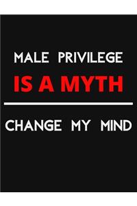 Male Privilege Is A Myth - Change My Mind